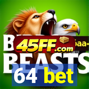 64 bet